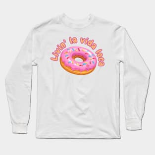 Linin' la vida loca Long Sleeve T-Shirt